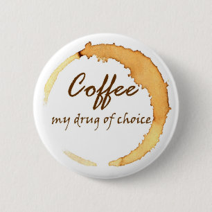 Badge Rond 5 Cm Café - ma drogue de choix