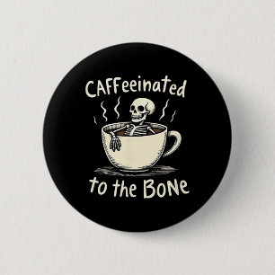 Badge Rond 5 Cm Caféiné Au Bon Drôle Amateur De Café Squelette