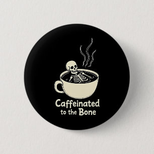 Badge Rond 5 Cm Caféiné Au Bon Drôle Amateur De Café Squelette
