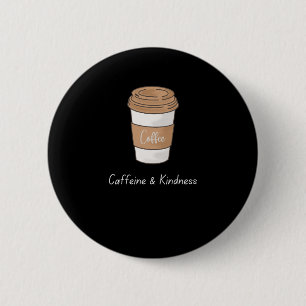 Badge Rond 5 Cm Caféine et gentillesse