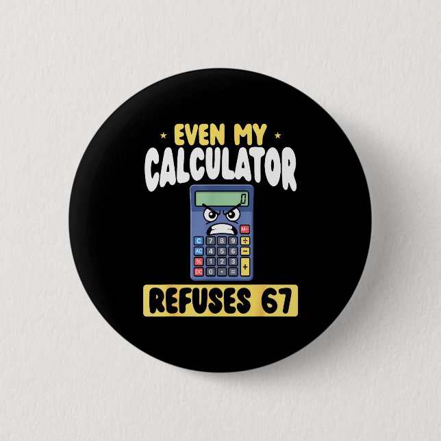 Badge Rond 5 Cm Calculatrice drôle refuse même 67 maths (Devant)