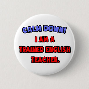 Badge Rond 5 Cm Calme-toi... Je suis un professeur d'anglais formé