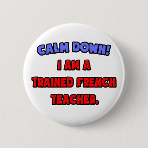 Badge Rond 5 Cm Calme-toi... Je suis un professeur de français fo