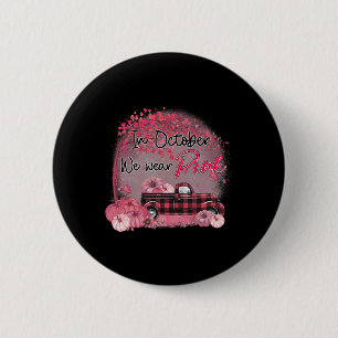 Badge Rond 5 Cm Camion En Octobre Nous Portons Le Cancer Du Sein R