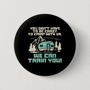 Badge Rond 5 Cm Camp de folie avec nous van de camping drôle RV ca