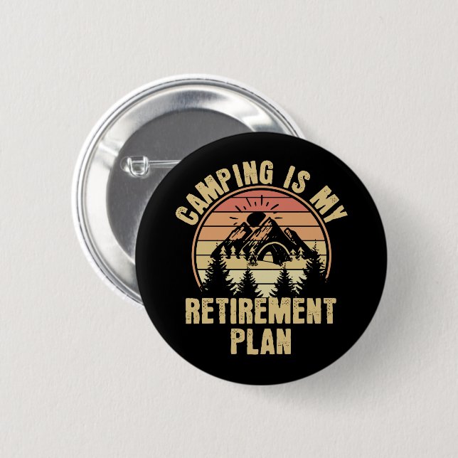 Badge Rond 5 Cm Camping is my retirement plan Funny camping Gift (Devant & derrière)