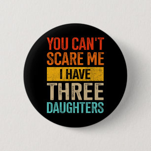 Badge Rond 5 Cm Can&#; t Peur Moi Trois Filles Papa De 3 Filles F