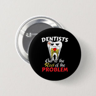 Badge Rond 5 Cm Canal radiculaire chez le dentiste - Blague drôle