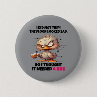 Badge Rond 5 Cm Canard N'A Pas Trébuché Le Sol Paraissait Triste P