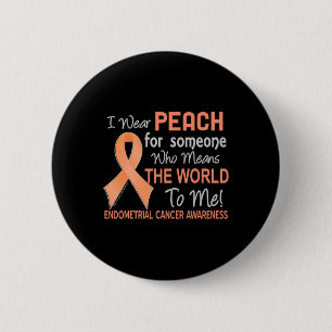 Badge Rond 5 Cm Cancer De L'Endomère Pour Quelqu'Un Qui Veut Dire