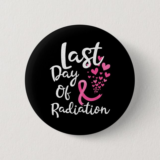 Badge Rond 5 Cm Cancer Radiothérapie Dernière journée de rayonneme (Devant)