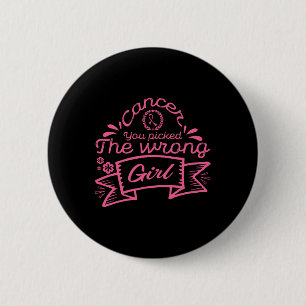Badge Rond 5 Cm Cancer Vous Avez Choisi Le Mauvais Cancer Du Sein