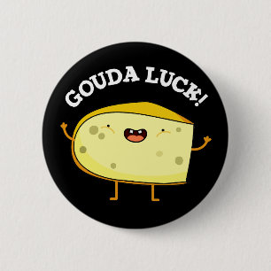 Badge Rond 5 Cm Canon à fromage amusant Gouda Luck