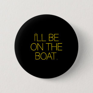 Badge Rond 5 Cm Capitaine de bateau à voile drôle je serai sur le