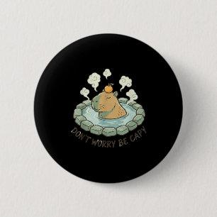 Badge Rond 5 Cm Capybara drôle ne t'inquiète pas sois capy mignon