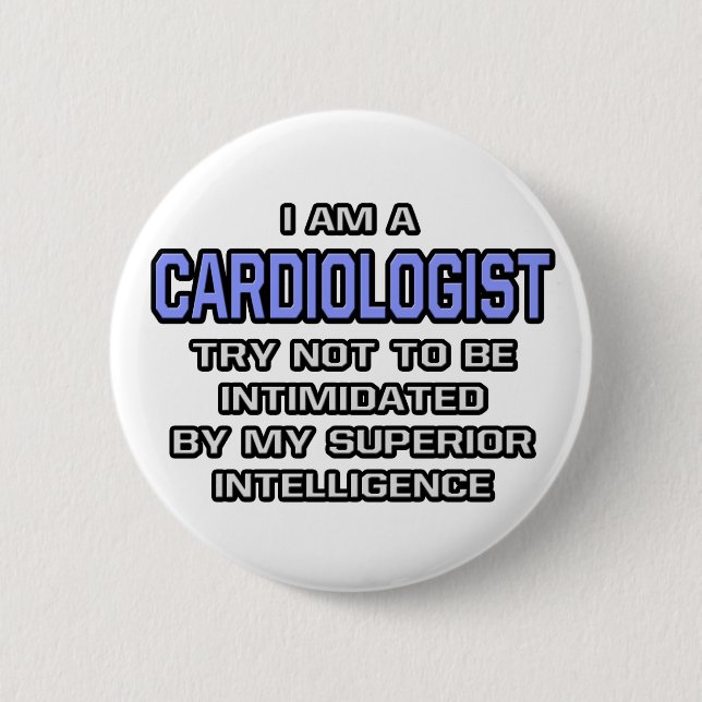 Badge Rond 5 Cm Cardiologue plaisanter ... Intelligence supérieure (Devant)