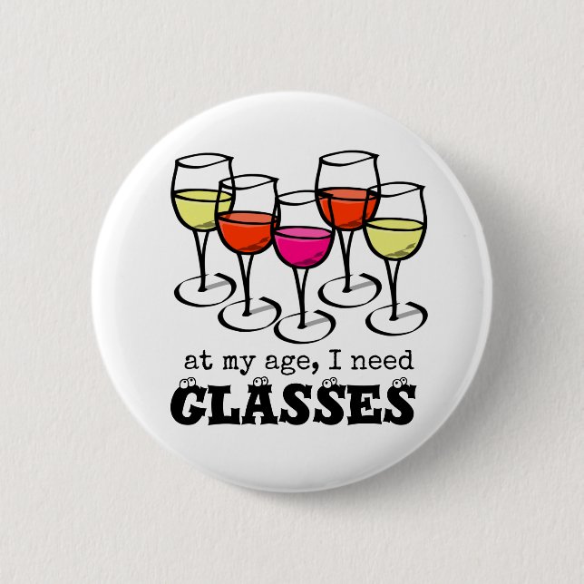 Badge Rond 5 Cm Cartoon Wine Glass At My Age, I Need Glasses (Devant)