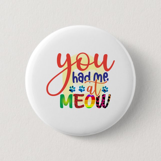 Badge Rond 5 Cm Cat Art Vous M'Avez Eu À Meow (Devant)
