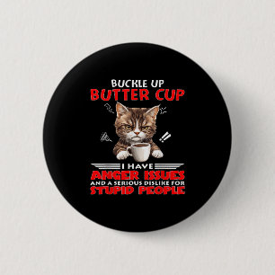Badge Rond 5 Cm Cat Buckle Up Buttercup J'Ai Des Problèmes De Colè