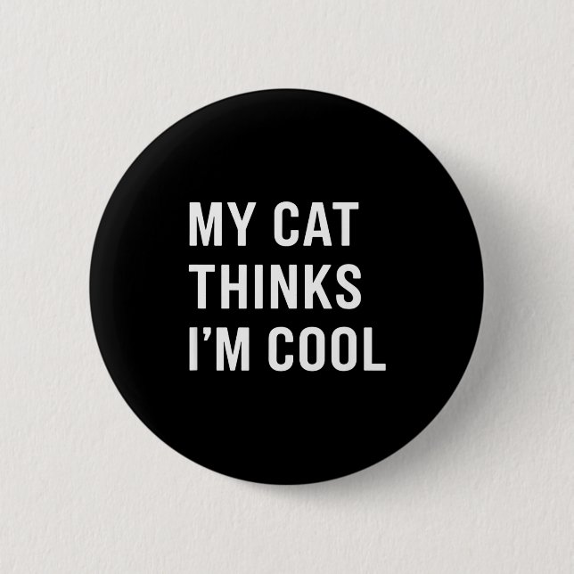 Badge Rond 5 Cm Cat - My Cat Thinks I'm Cool Funny Cat Lover State (Devant)