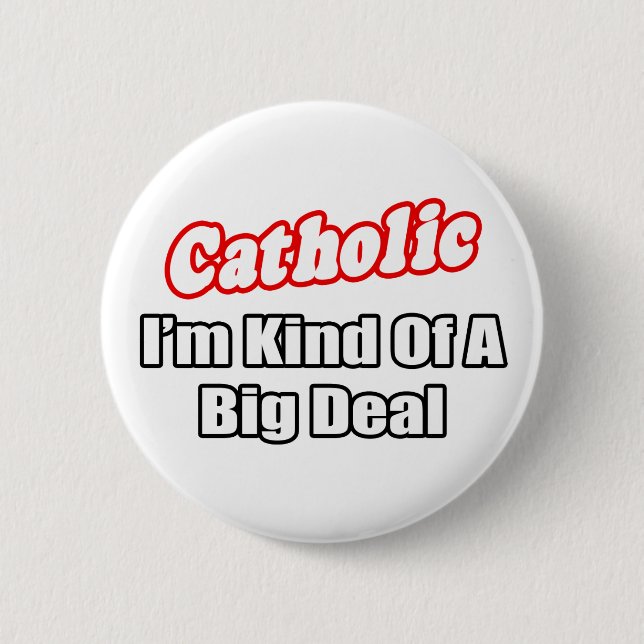 Badge Rond 5 Cm Catholique...Big Deal (Devant)