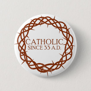 Badge Rond 5 Cm Catholique depuis 33 A.D.