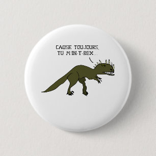 Badge Rond 5 Cm CAUSE TOUJOURS TU M'IN-T-REX - Jeux de Mots
