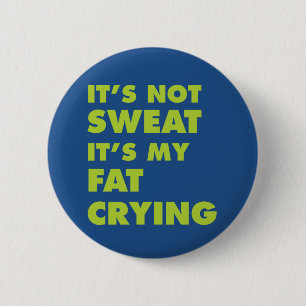 Badge Rond 5 Cm Ce ne lui est pas sué est mon gros pleurer