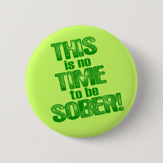 Badge Rond 5 Cm CE n'est aucune HEURE d'être SOBRE !