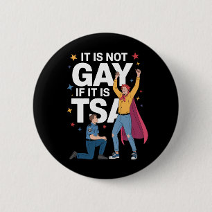 Badge Rond 5 Cm Ce n'est pas gay si c'est TSA Drôle Sécurité Aérie
