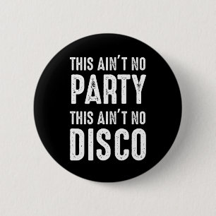 Badge Rond 5 Cm Ce n'est pas la fête, ce n'est pas la discothèque