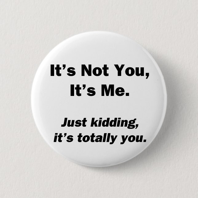 Badge Rond 5 Cm Ce n'est pas toi, c'est moi (Devant)