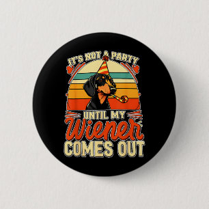Badge Rond 5 Cm Ce n'est pas une fête jusqu'à ce que mon wiener so