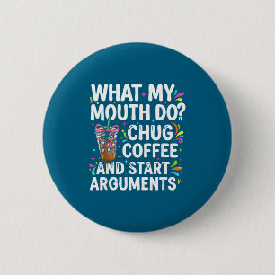Badge Rond 5 Cm Ce que ma bouche fait avaler du café et commencer