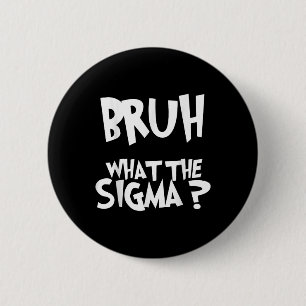 Badge Rond 5 Cm Ce que Sigma Bruh Funny Enfants Ados mème Sa