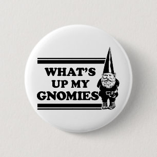 Badge Rond 5 Cm Ce qui est vers le haut de mon Gnomies
