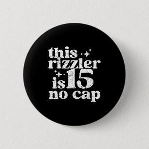 Badge Rond 5 Cm Ce Rizzler a 15 ans sans déconner Anniversaire 15