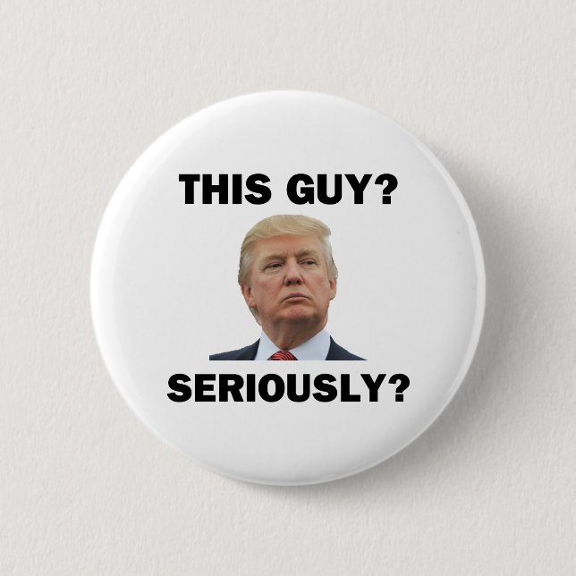 Badge Rond 5 Cm Ce Type, Sérieusement ? (Devant)
