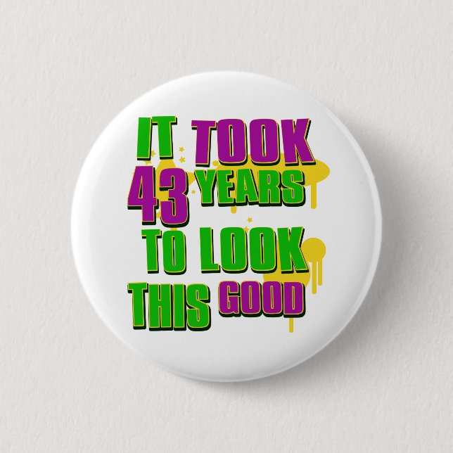 Badge Rond 5 Cm Cela a pris 43 ans pour regarder ceci bon (Devant)
