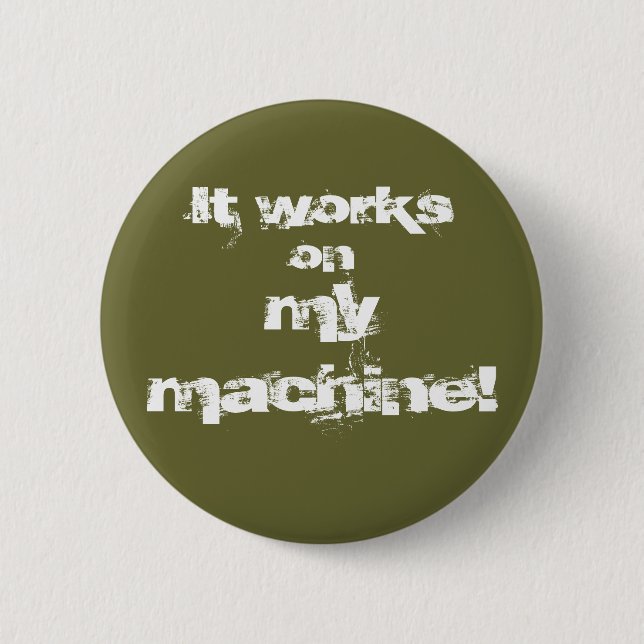 Badge Rond 5 Cm Cela fonctionne sur le mymachine ! (Devant)