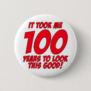 Badge Rond 5 Cm Cela m'a pris 100 ans pour regarder ceci bon
