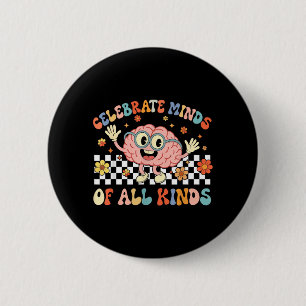 Badge Rond 5 Cm Célébrer les esprits de toutes sortes Neurodiversi