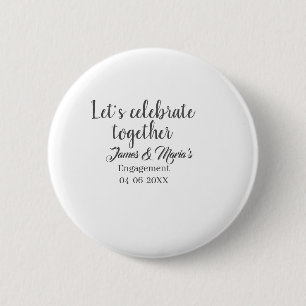 Badge Rond 5 Cm Célébrons ensemble la fête de fiançailles nom date