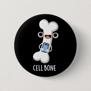 Badge Rond 5 Cm Cellule Os Funny Cellule Téléphone Pun Dark BG