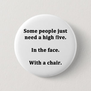 Badge Rond 5 Cm Certaines personnes ont juste besoin d'un high fiv