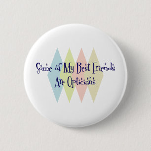 Badge Rond 5 Cm Certains de mes meilleurs amis sont des opticiens