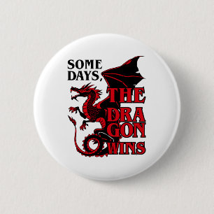 Badge Rond 5 Cm Certains jours le Dragon gagne Drôle Amour Dragons