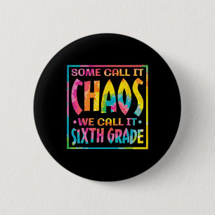 Badge Rond 5 Cm Certains L'Appelent Chaos On L'Appelle Sixième Ann