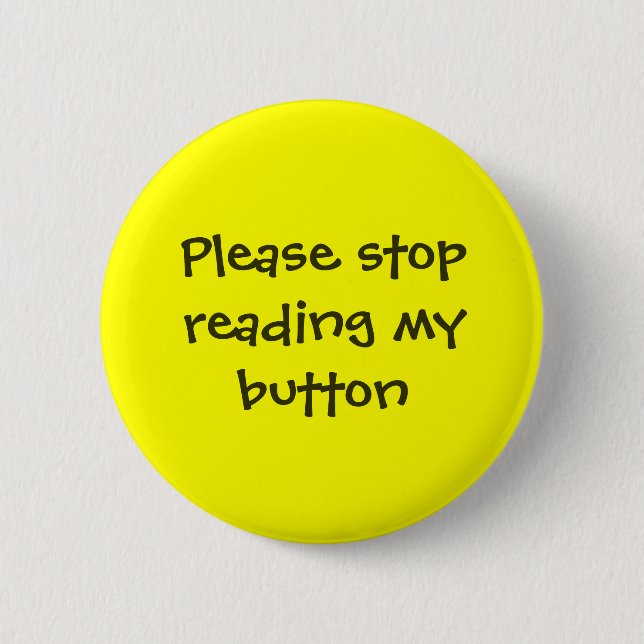 Badge Rond 5 Cm Cessez svp de lire mon bouton (Devant)