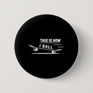 Badge Rond 5 Cm C'est ainsi que je fais du skateboard du skateboar